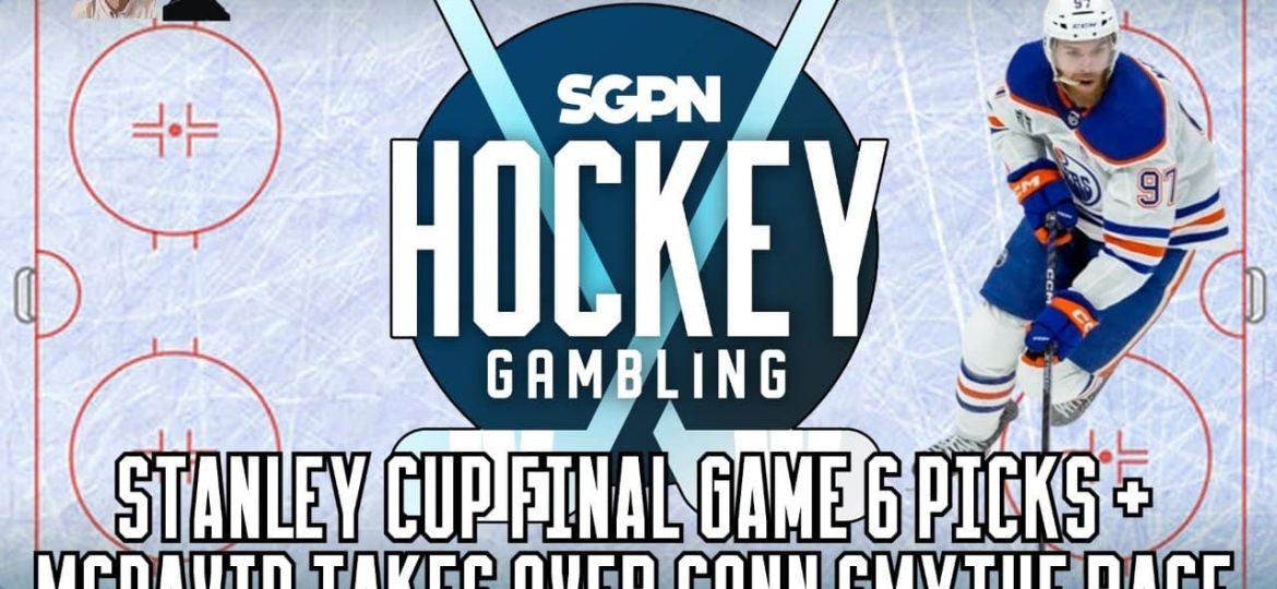 Stanley Cup Final Game 6 Picks + Connor McDavid's Conn Smythe Case | Hockey Gambling Podcast (Ep. 374)