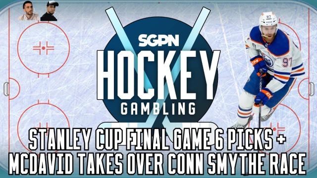 Stanley Cup Final Game 6 Picks + Connor McDavid's Conn Smythe Case | Hockey Gambling Podcast (Ep. 374)