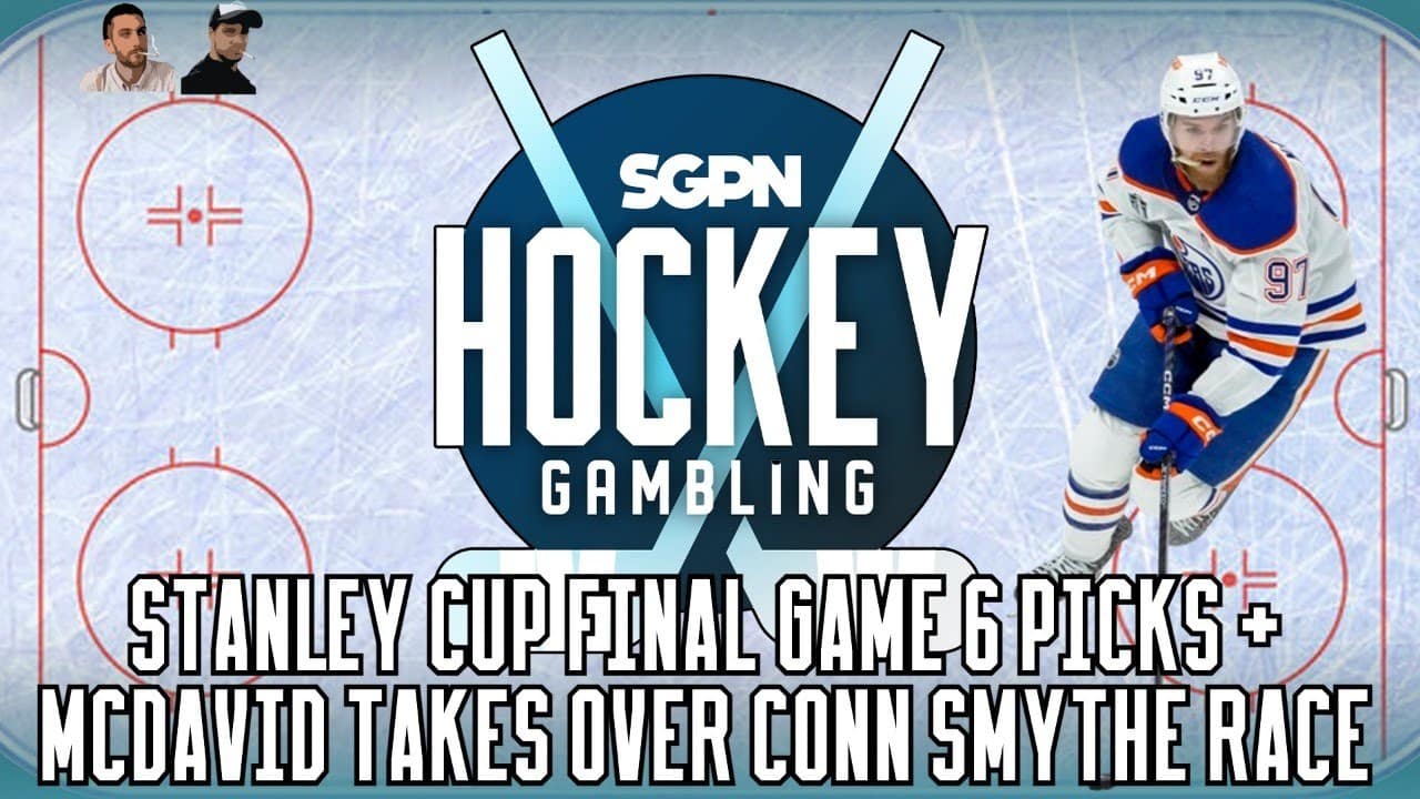Stanley Cup Final Game 6 Picks + Connor McDavid's Conn Smythe Case | Hockey Gambling Podcast (Ep. 374)