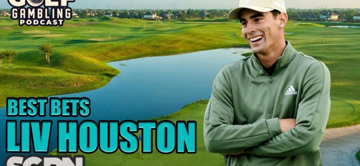 2024 LIV Golf Houston Preview & Best Bets | Golf Gambling Podcast (Ep. 413)