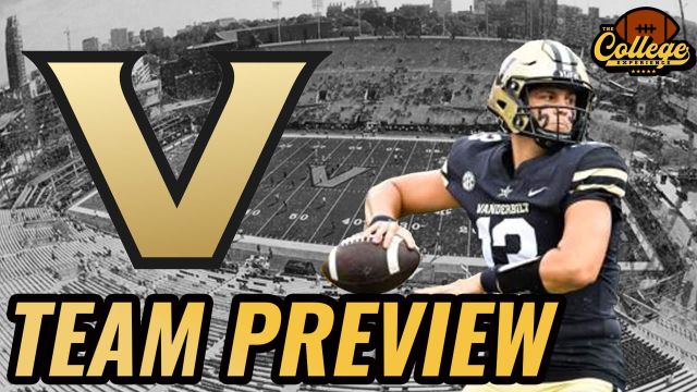 Vanderbilt Commodores 2024 Team Preview | The College Football Experience (Ep. 1610)