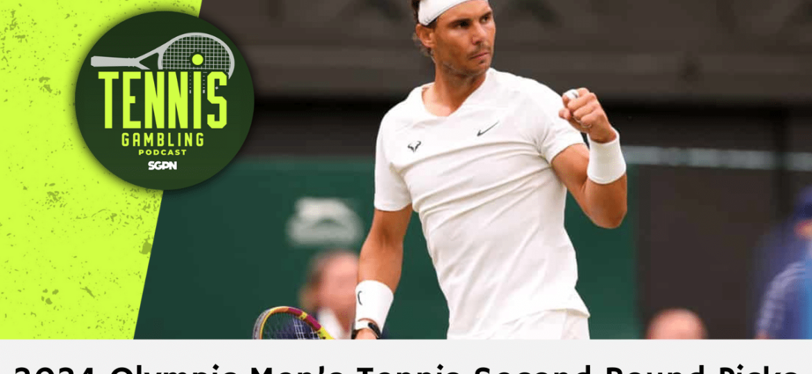 2024 Olympic Men’s Tennis Second Round Picks – 7/28/24 | Tennis Gambling Podcast (Ep. 318)