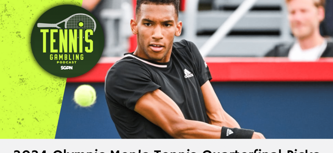 2024 Olympic Men’s Tennis Quarterfinal Picks – 8/1/24 | Tennis Gambling Podcast (Ep. 321)