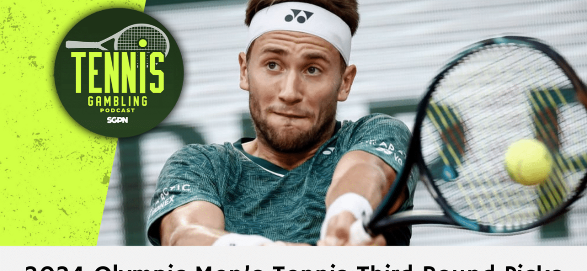 2024 Olympic Men’s Tennis Third Round Picks – 7/30/24 | Tennis Gambling Podcast (Ep. 320)