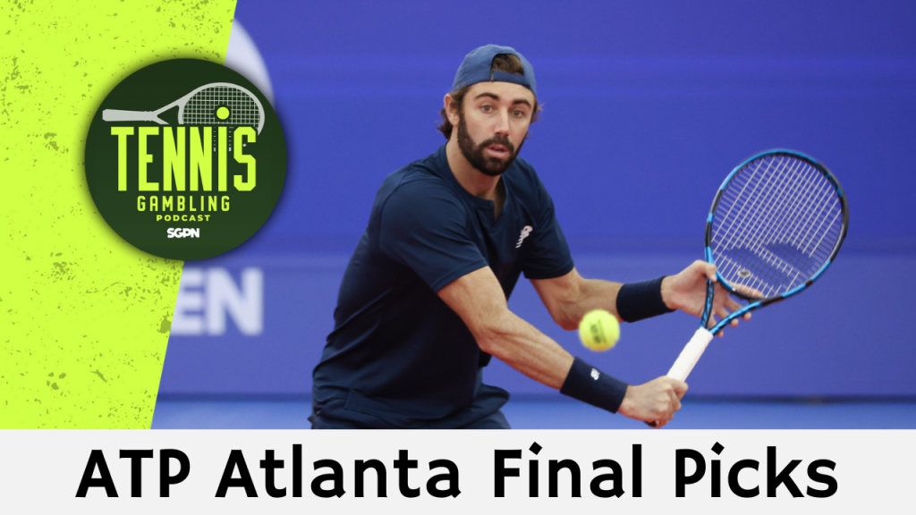 ATP Atlanta Final Picks – 7/28/24 | Tennis Gambling Podcast (Ep. 317)