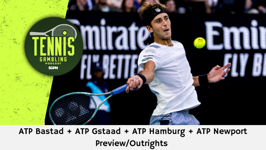 ATP Bastad + ATP Gstaad + ATP Hamburg + ATP Newport Preview/Outrights – 7/14/24 | Tennis Gambling Podcast (Ep. 308)