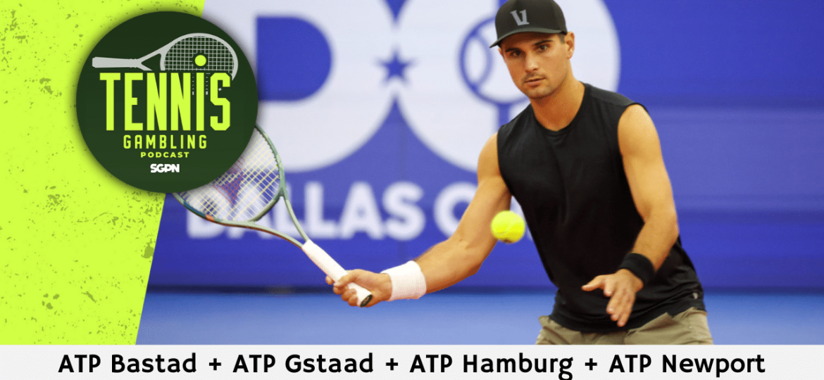 ATP Bastad + ATP Gstaad + ATP Hamburg + ATP Newport Semifinal Picks – 7/19/24 | Tennis Gambling Podcast (Ep. 310)