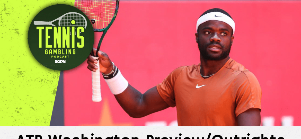 ATP Washington Preview/Outrights – 7/29/24 | Tennis Gambling Podcast (Ep. 319)