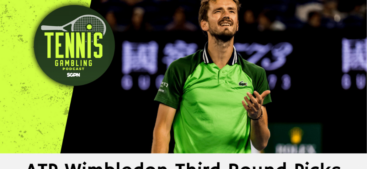 ATP Wimbledon Third Round Picks – 7/4/24 | Tennis Gambling Podcast (Ep. 301)
