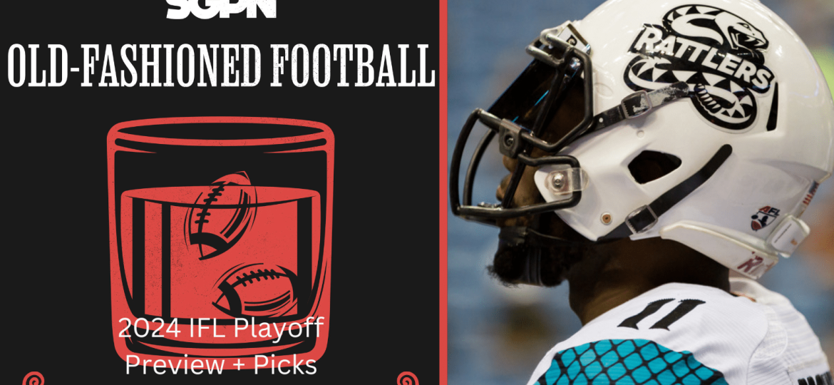 IFL Playoffs Preview & Picks | Old-Fashioned Football (Ep. 135)