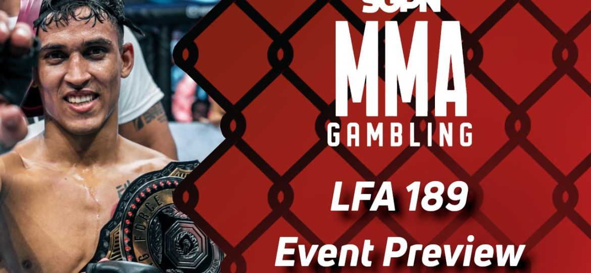 LFA 189 Betting Guide (A Power Rangers Thing) | MMA Gambling Podcast (Ep.620)