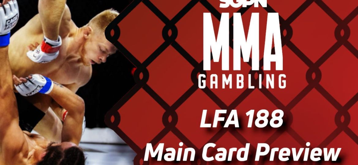 LFA 188 Main Card Betting Guide (A Guy I Think Was Named Garcia) | MMA Gambling Podcast (Ep.606)
