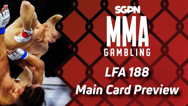 LFA 188 Main Card Betting Guide (A Guy I Think Was Named Garcia) | MMA Gambling Podcast (Ep.606)