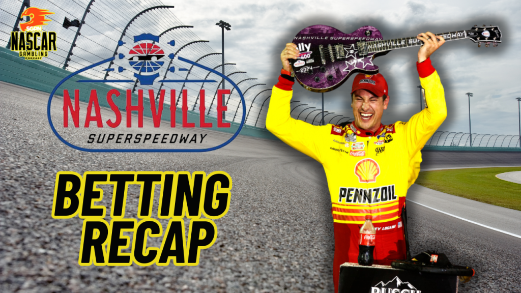 Nashville NASCAR 2024 Weekend Betting Recap I NASCAR Gambling Podcast (Ep. 447)