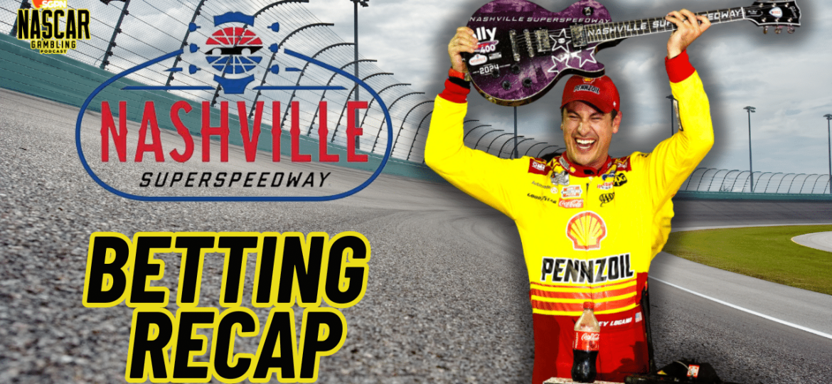 Nashville NASCAR 2024 Weekend Betting Recap I NASCAR Gambling Podcast (Ep. 447)