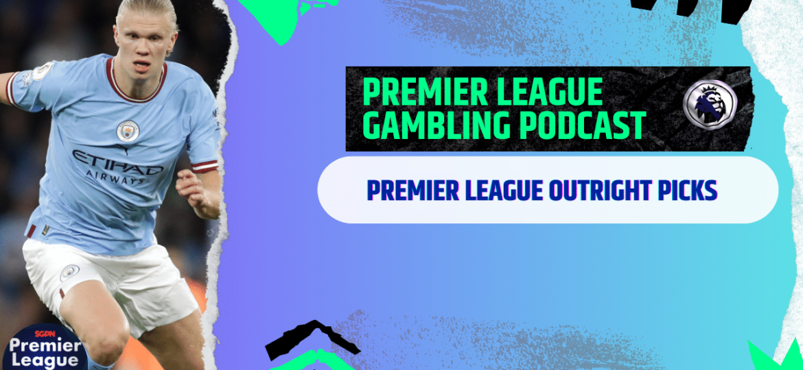 Premier League Outrights | Premier League Gambling Podcast (Ep.198)
