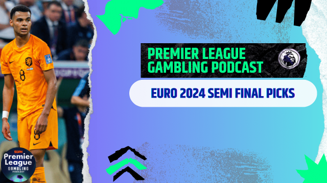 Euro 2024 Semi-Final Picks | Euro 2024 Gambling Podcast (Ep.194)