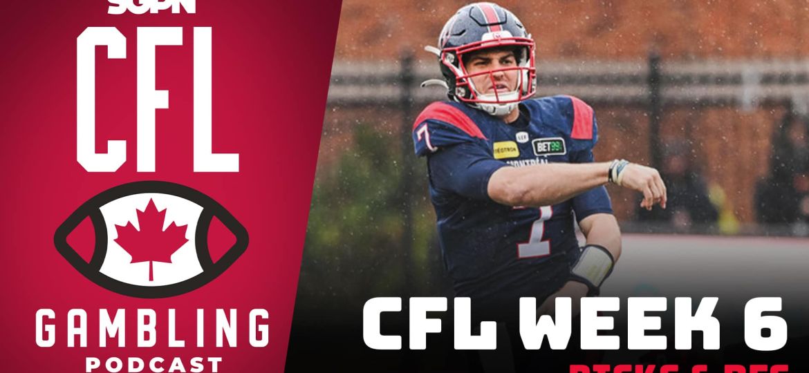 CFL Week 6 Preview, Picks & DFS | The CFL Gambling Podcast (Ep. 53)