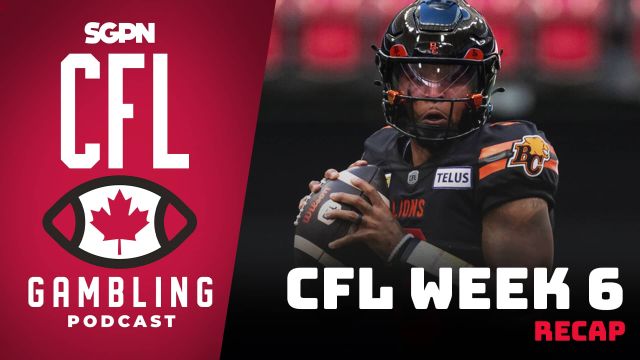 Week 6 Reaction Show & Power Rankings | CFL Gambling Podcast (Ep. 55)