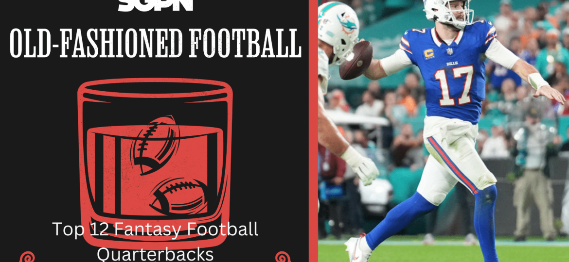 2024 Top 12 Fantasy Football Quarterbacks | Old-Fashioned Football (Ep. 136)