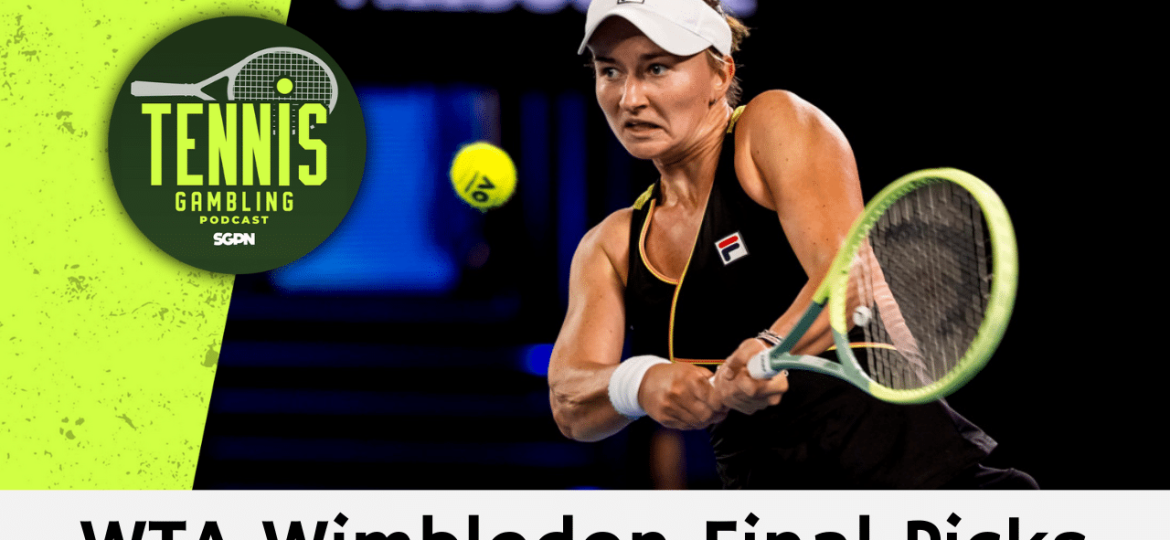 WTA Wimbledon Final Picks – 7/12/24 | Tennis Gambling Podcast (Ep. 306)