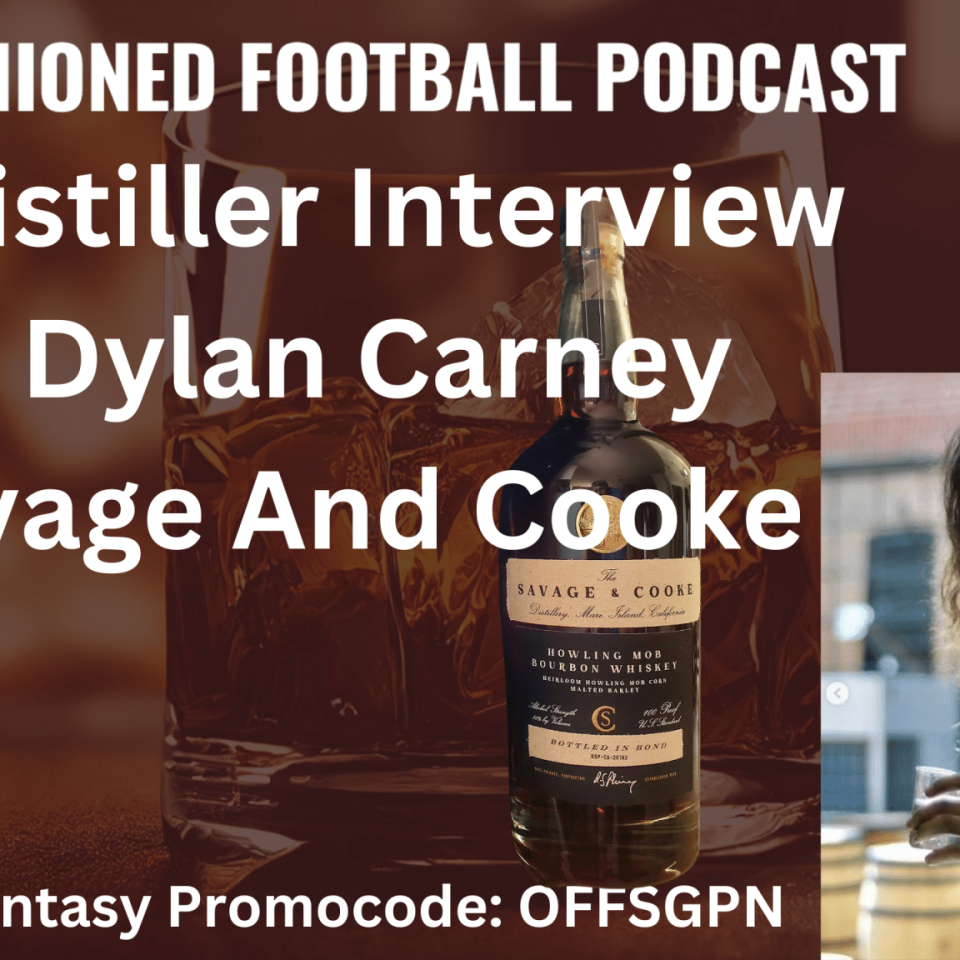 Distiller Interview with Dylan Carney of Savage and Cooke | Old-Fashioned Football (Ep. 134)