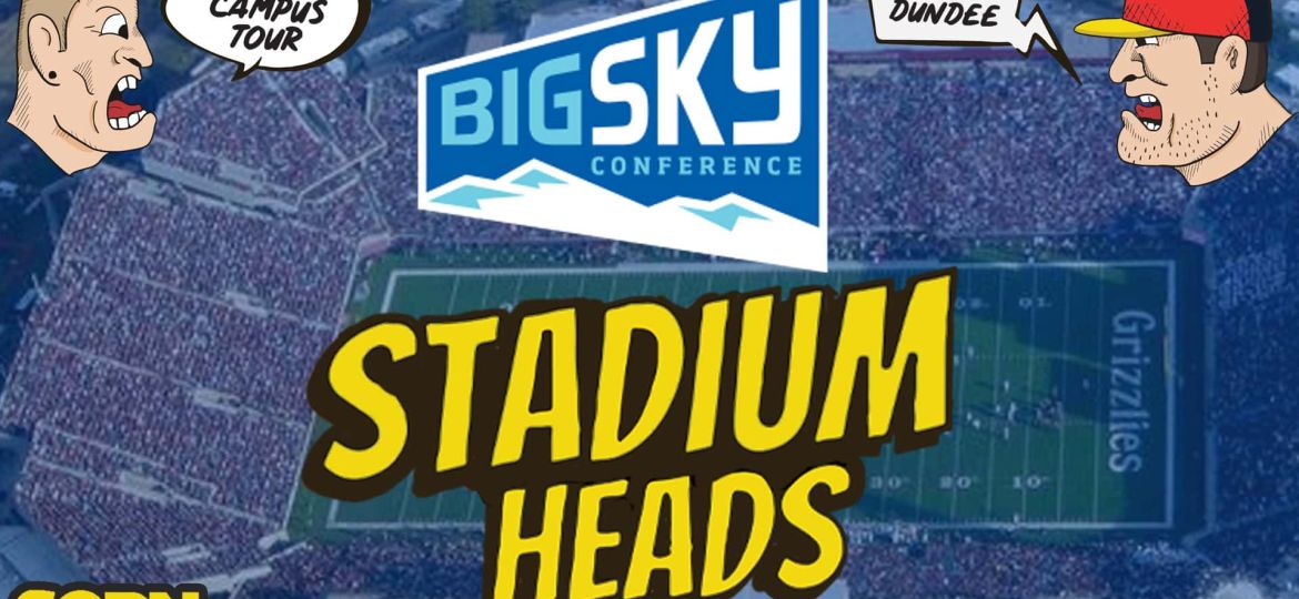 Big Sky Stadiums | Stadium Heads (Ep. 20)