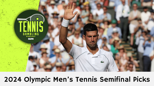 2024 Olympic Men’s Tennis Semifinal Picks – 8/2/24 | Tennis Gambling Podcast (Ep. 322)
