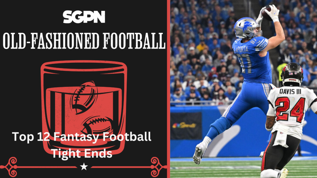 2024 Top 12 Fantasy Football Tight Ends | Old-Fashioned Football (Ep. 140)