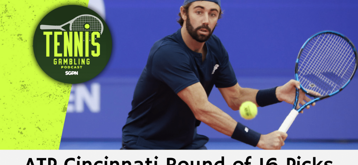 ATP Cincinnati Round of 16 Picks – 8/16/24 | Tennis Gambling Podcast (Ep. 334)