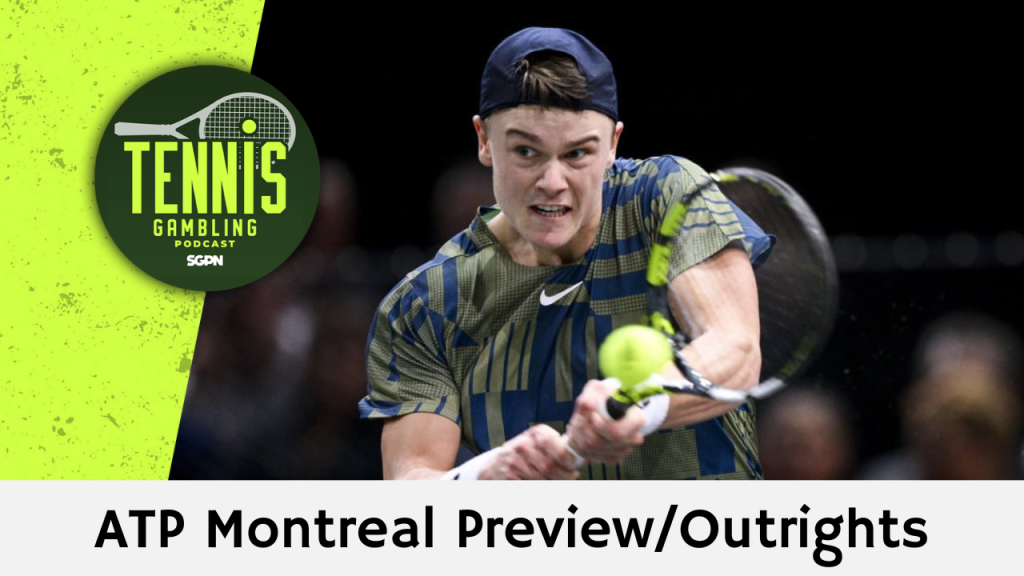 ATP Montreal Preview/Outrights – 8/5/24 | Tennis Gambling Podcast (Ep. 327)