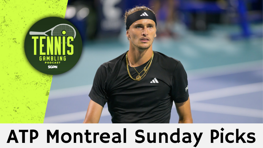 ATP Montreal Sunday Picks – 8/11/24 | Tennis Gambling Podcast (Ep. 330)