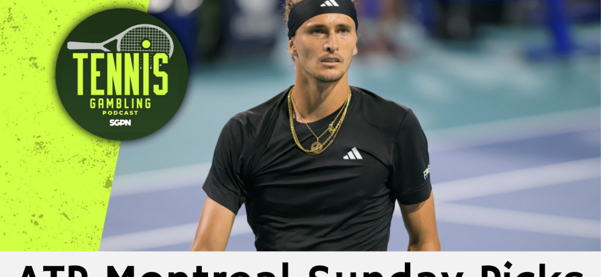 ATP Montreal Sunday Picks – 8/11/24 | Tennis Gambling Podcast (Ep. 330)