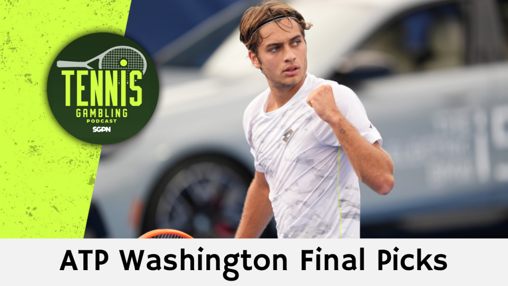 ATP Washington Final Picks – 8/4/24 | Tennis Gambling Podcast (Ep. 326)
