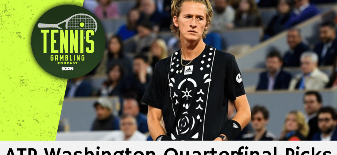 ATP Washington Quarterfinal Picks – 8/2/24 | Tennis Gambling Podcast (Ep. 323)