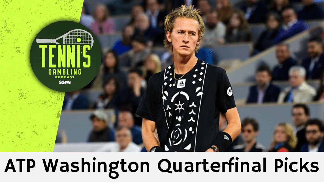 ATP Washington Quarterfinal Picks – 8/2/24 | Tennis Gambling Podcast (Ep. 323)