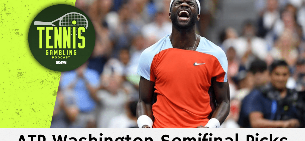 ATP Washington Semifinal Picks – 8/3/24 | Tennis Gambling Podcast (Ep. 325)