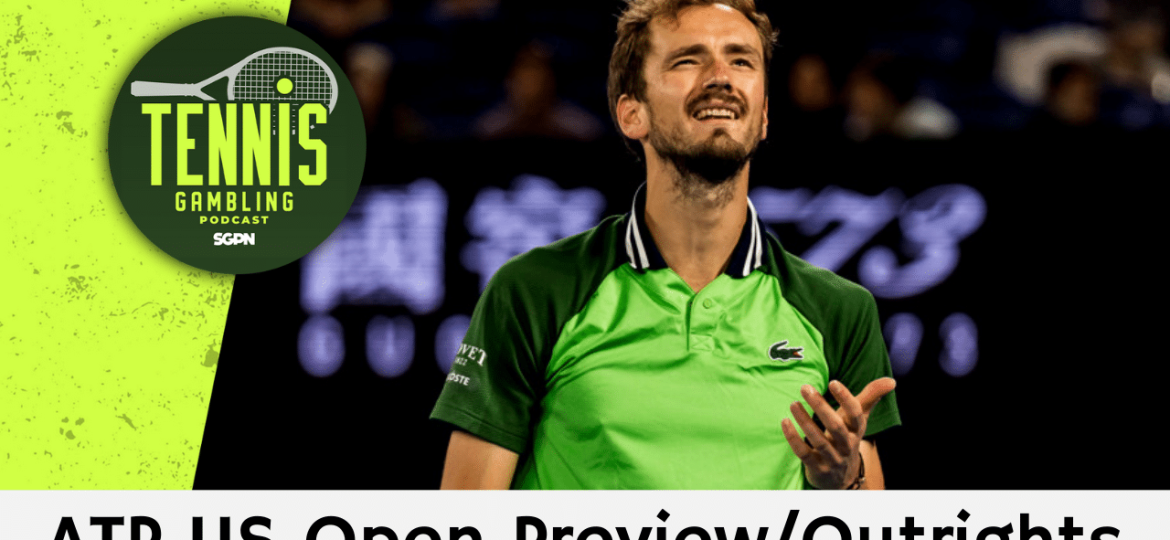 ATP US Open Preview/Outrights – 8/25/24 | Tennis Gambling Podcast (Ep. 343)