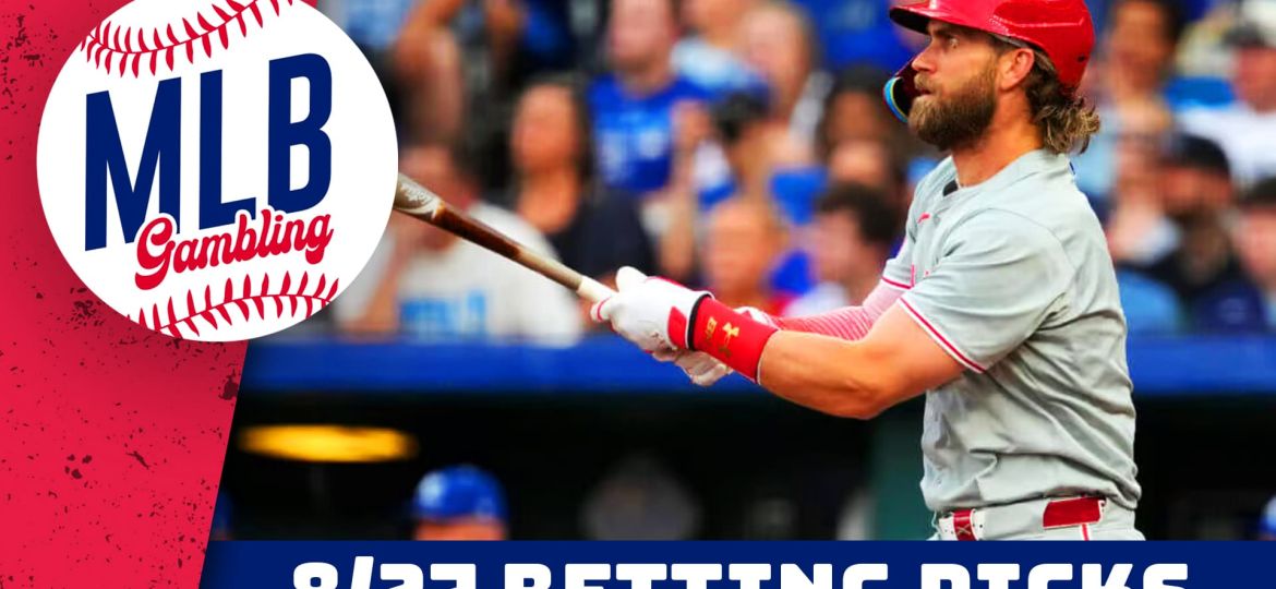 MLB Picks Today 8/27/24 - MLB Bets, Predictions and Player Props