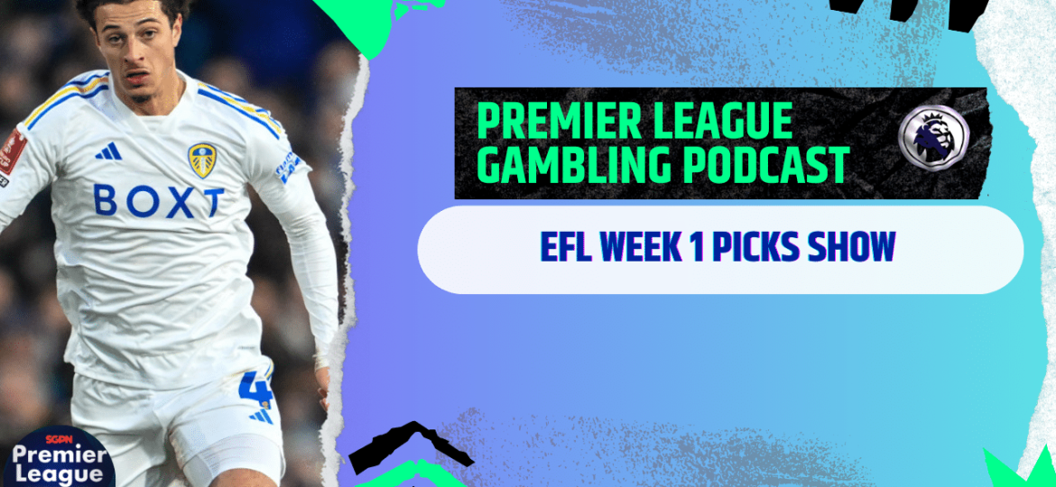 EFL Week 1 Picks | Premier League Gambling Podcast (Ep.201)
