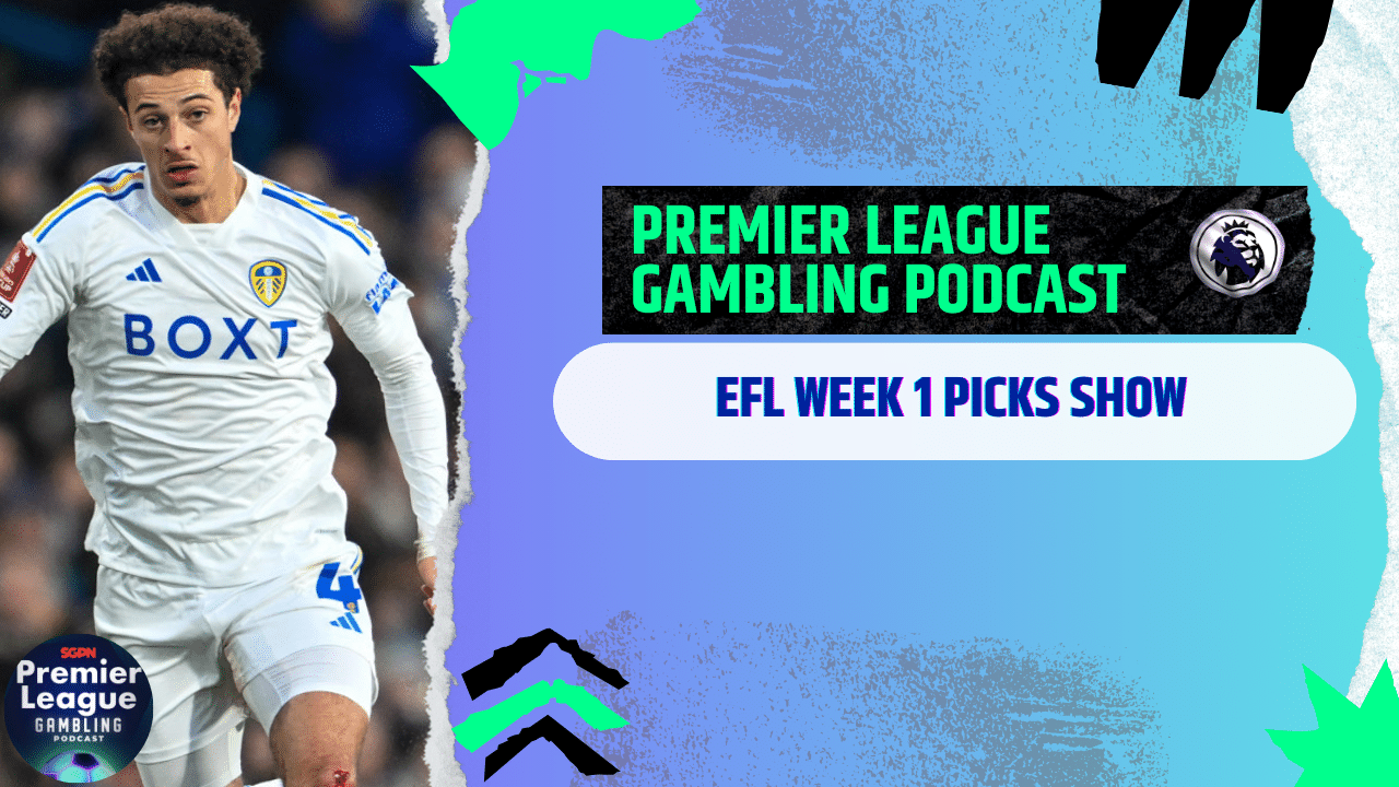 EFL Week 1 Picks | Premier League Gambling Podcast (Ep.201)