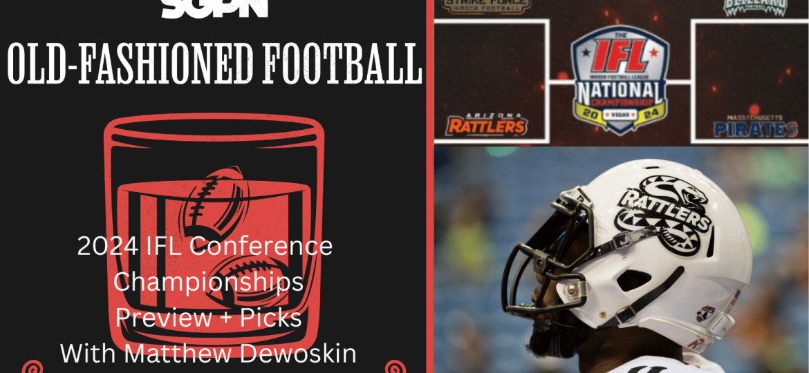 IFL Conference Championship Preview & Picks | Old-Fashioned Football (Ep. 138)