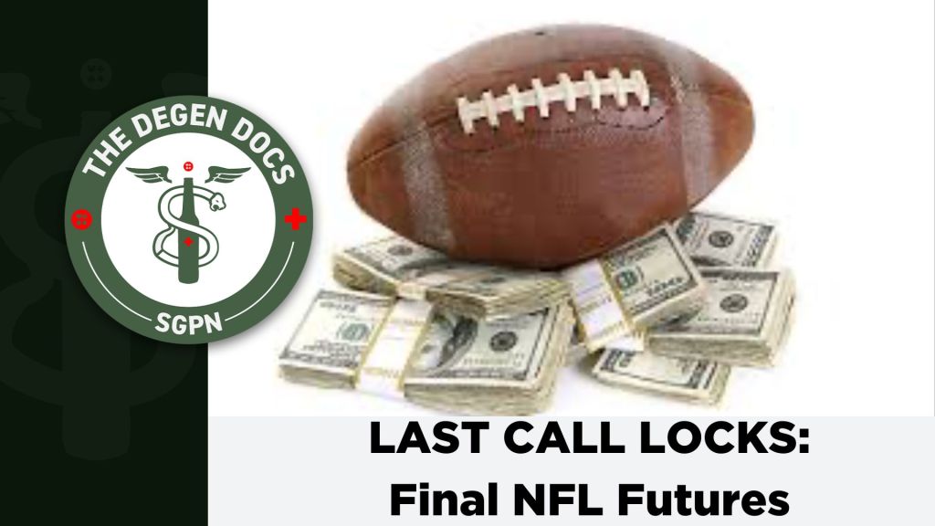 Last Call Locks: Final NFL Futures | The Degen Docs (Ep. 13)