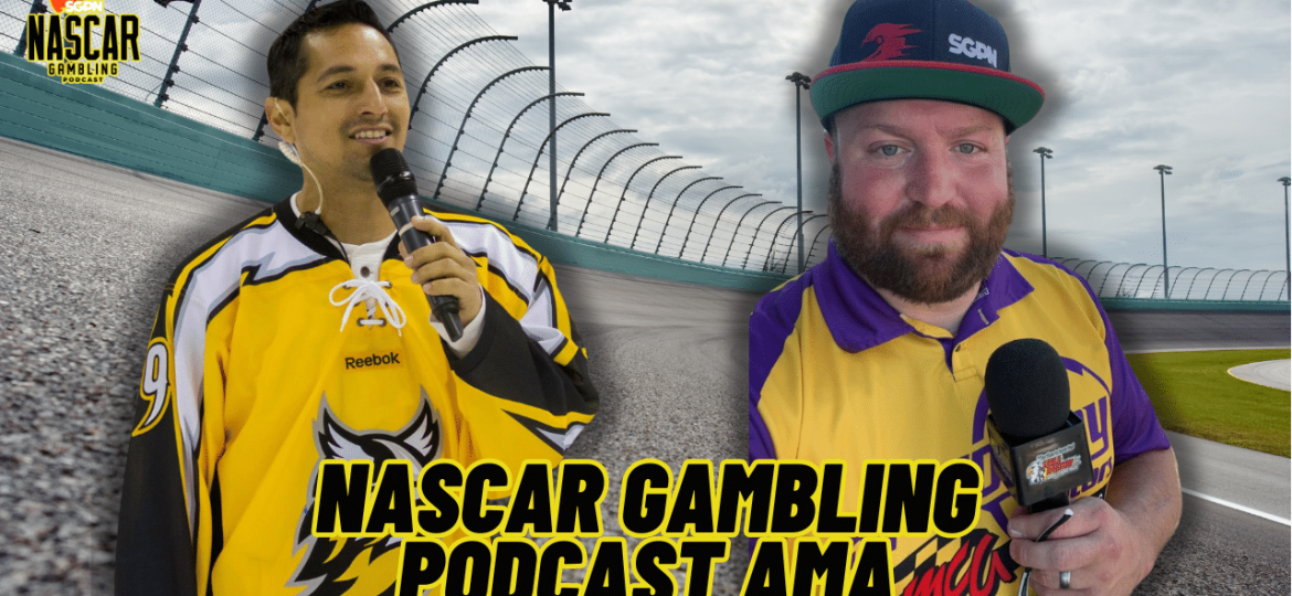 NASCAR Gambling Podcast AMA I NASCAR Gambling Podcast(Ep. 471)