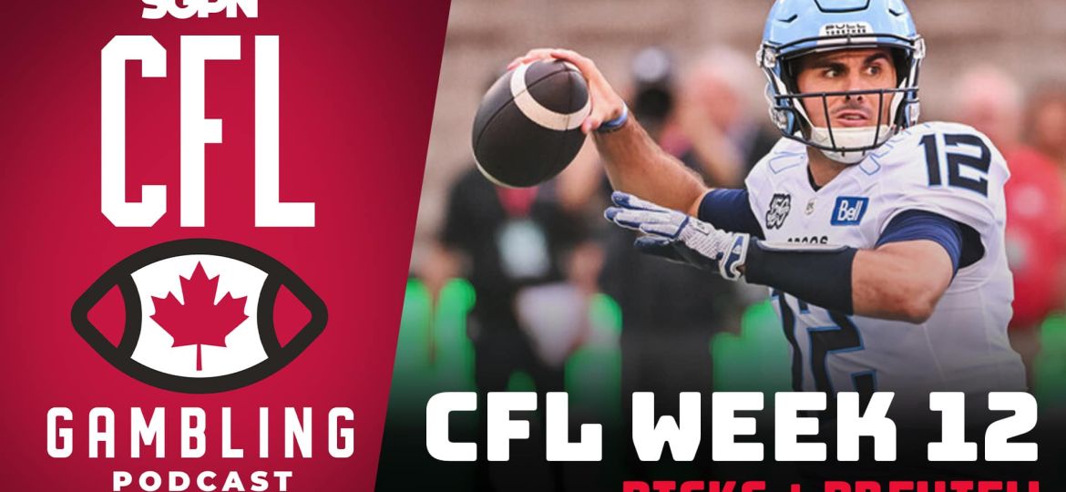 Week 12 Preview, Picks & DFS | The CFL Gambling Podcast (Ep. 66)