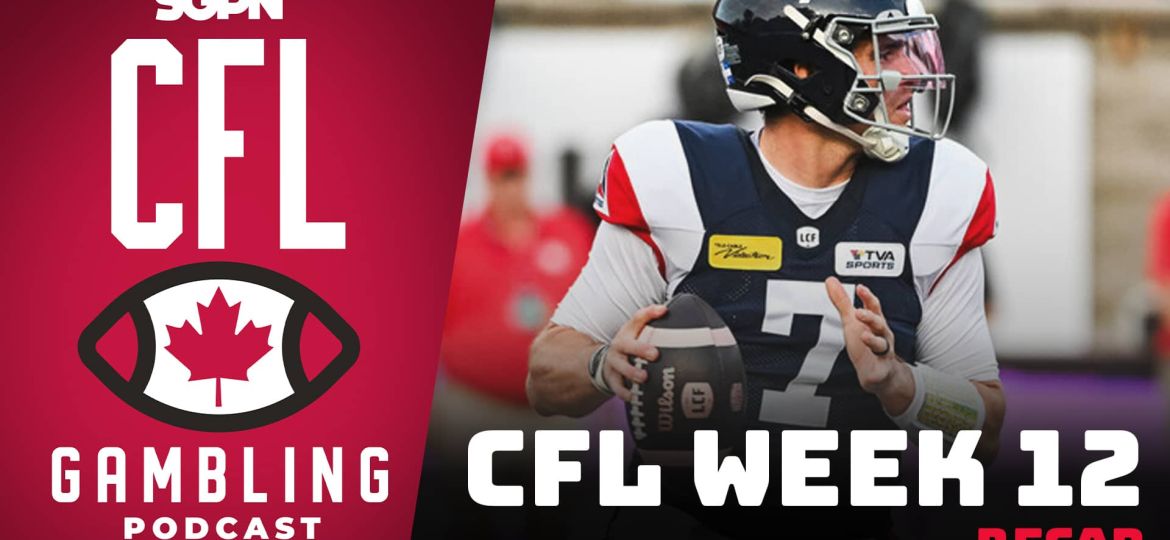CFL Week 12 Recap | CFL Gambling Podcast (Ep. 67)