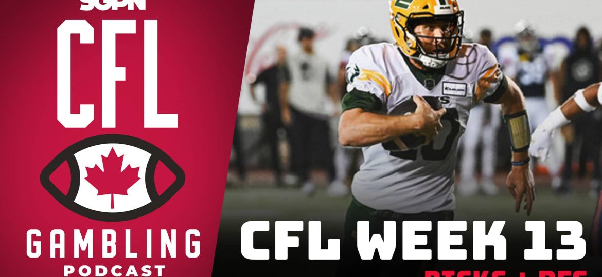 Week 13 Preview, Picks & DFS | The CFL Gambling Podcast (Ep. 68)