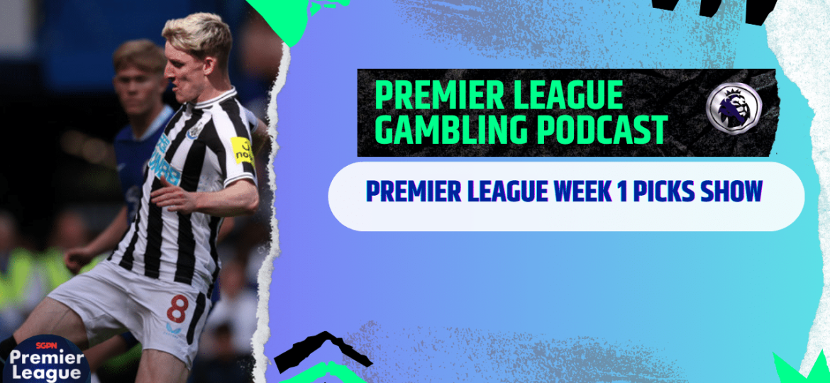 Premier League Matchday 1 Picks | Premier League Gambling Podcast (Ep.203)