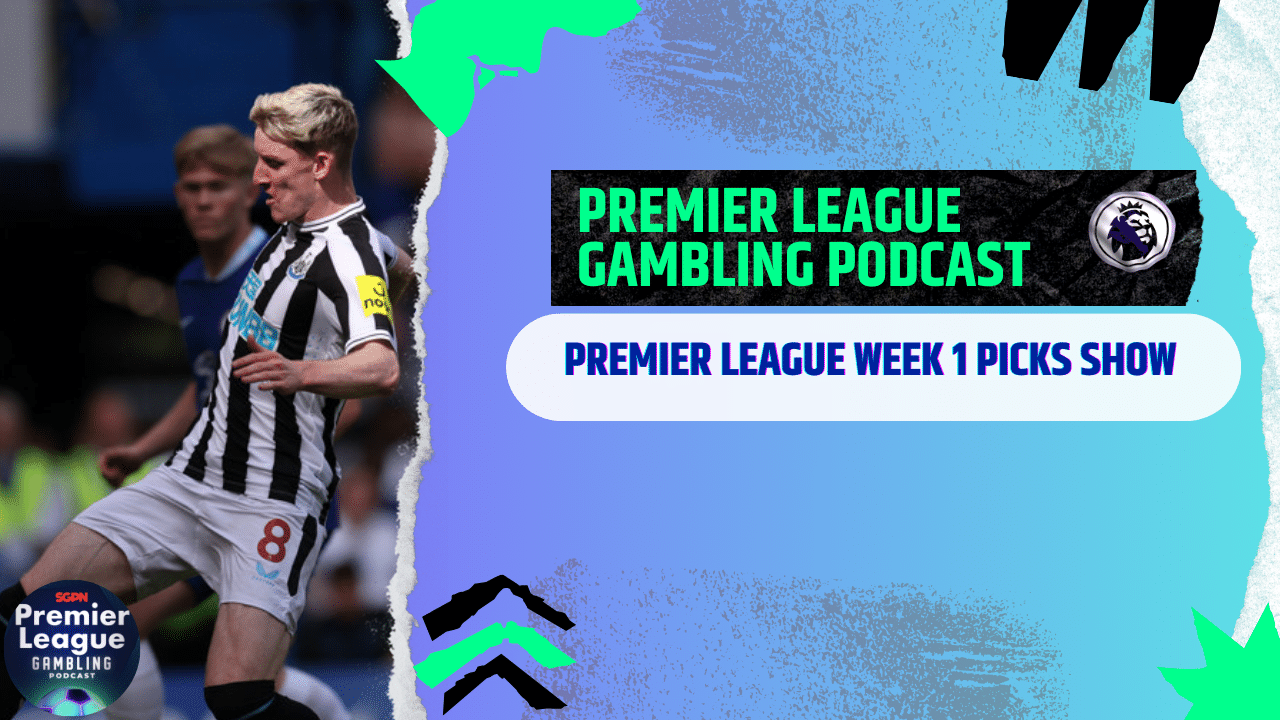 Premier League Matchday 1 Picks | Premier League Gambling Podcast (Ep.203)