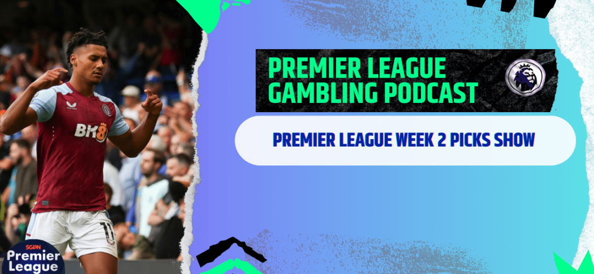 Premier League Matchday 2 Picks | Premier League Gambling Podcast (Ep.205)